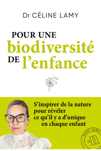 Pour une biodiversité de l'enfance. S'inspirer de la nature pour révéler ce qu'il y a d'unique en chaque enfant Pour une biodiversité de l'enfance. S'inspirer de la nature pour révéler ce qu'il y a d'unique en chaque enfant