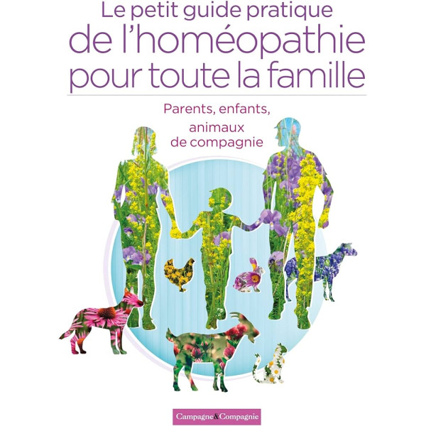 Le petit guide pratique de l'homéopathie pour toute la famille -parents, enfants, animaux de compagnie