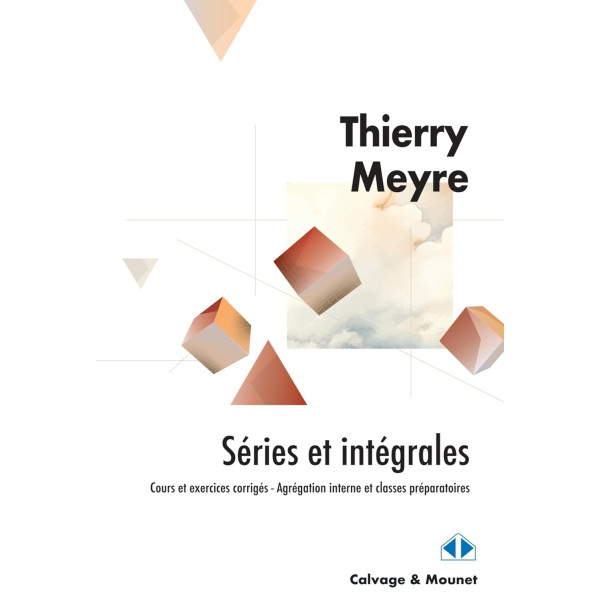 Séries et intégrales: Cours et exercices corrigés - Agrégation interne et classes préparatoires  