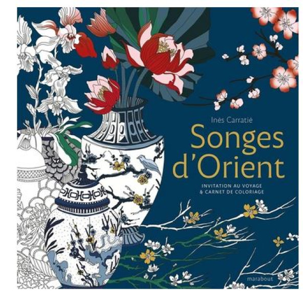Songes d'Orient - Invitation au voyage & livre de coloriage