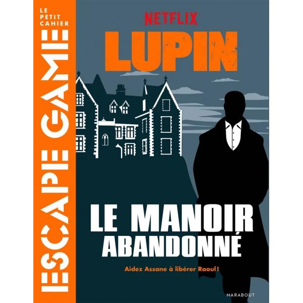 Escape game Lupin Le manoir abandonné