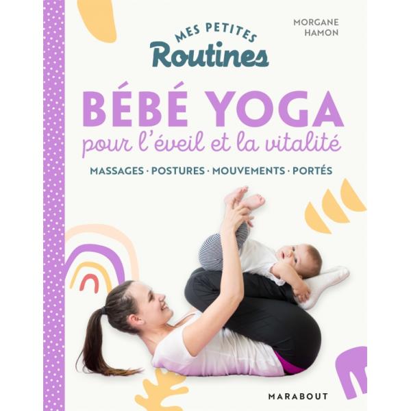 Mes petites Routines Bébé yoga pour l'éveil et la vitalité
