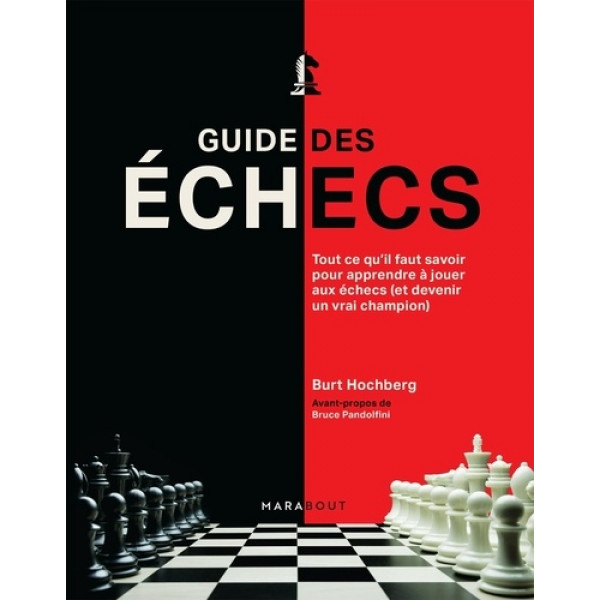 Guide des échecs -tout ce qu'il faut savoir pour apprendre à jouer aux échecs (et devenir un vrai champion)
