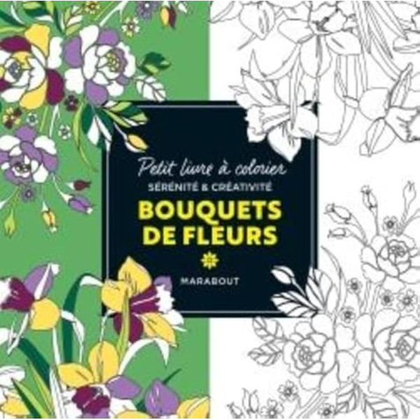 Bouquets de fleurs - Petit livre à colorier sérénité et créativité