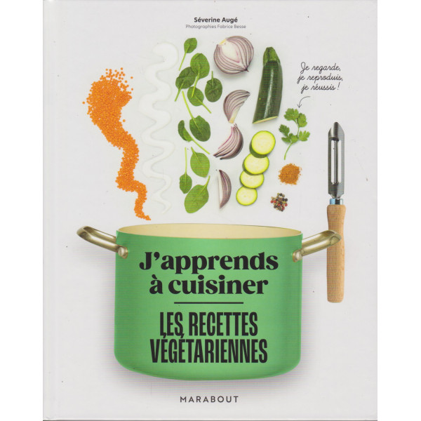 J'apprends à cuisiner -Les recettes végétariennes