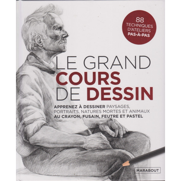 Le grand cours de dessin -apprenez à dessiner paydages,portraits,natures mortes et animaux au crayon,fusain,feutre et pastel