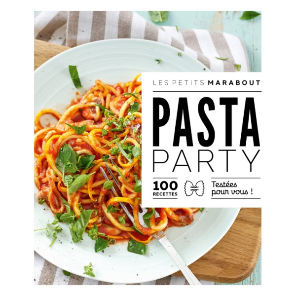 Les petits Marabout : Pasta party : 100 recettes testées pour vous