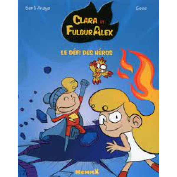 Clara et FulgurAlex T4 Le défi des héros