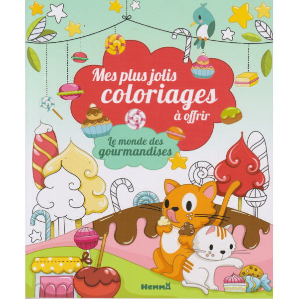 Le monde des gourmandises - Mes plus jolis coloriages à offrir 