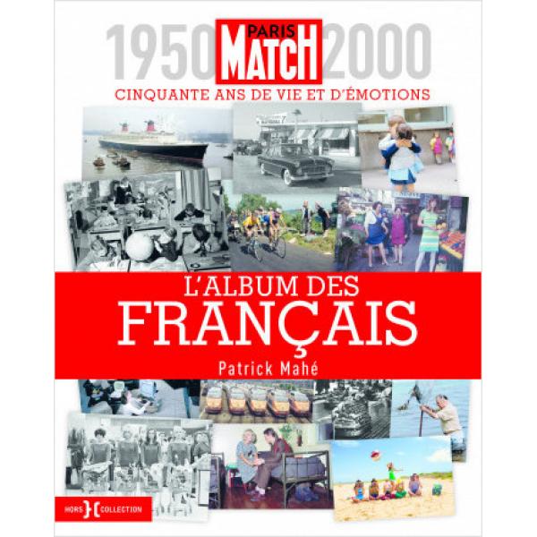 L'album des Français -Paris Match 1950-2000 cinquante ans de vie et d'émotions