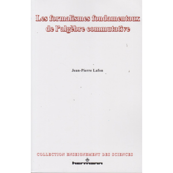 Les Formalismes fondamentaux de l'algèbre commutative