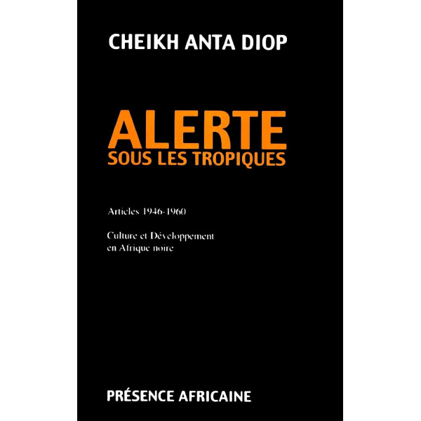 Alerte sous les tropiques. Articles 1946-1960 Culture et Développement en Afrique noire