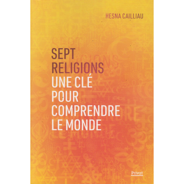 Sept religions -Une clé pour comprendre le monde