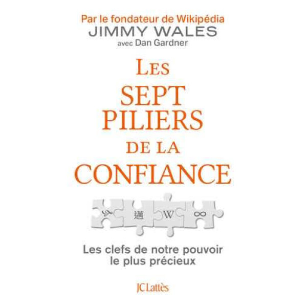 Les sept piliers de la confiance : Les clefs de notre pouvoir le plus précieux