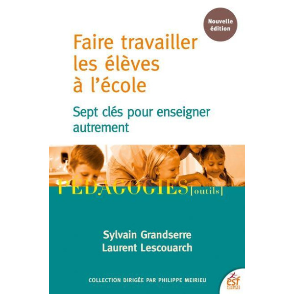 Faire travailler les élèves à l'école -Sept clés pour enseigner autrement