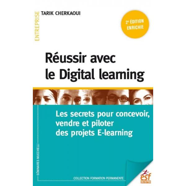 Reussir avec le digital learning -les secrets pour concevoir vendre et piloter des projets E-learning