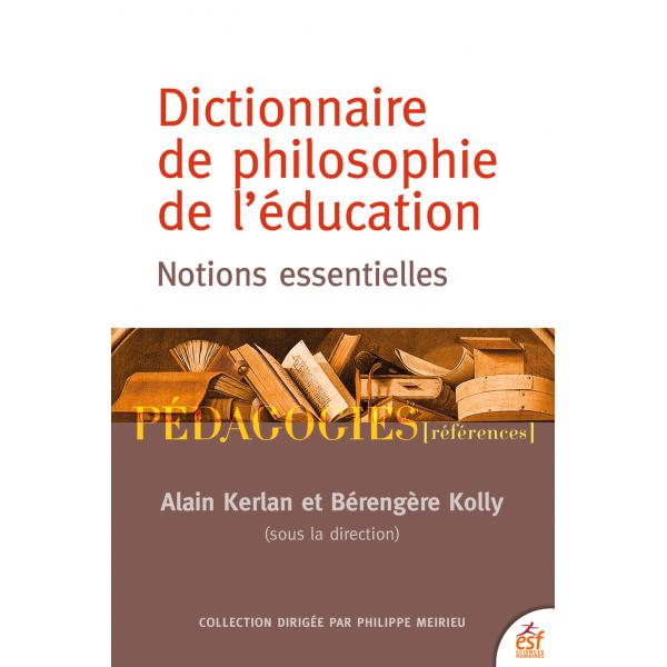 Dictionnaire de philosophie de l'éducation -notions essentielles