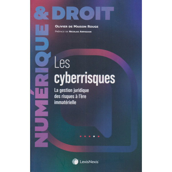 Les cyberrisques - La gestion juridique des risques à l'ère immatérielle