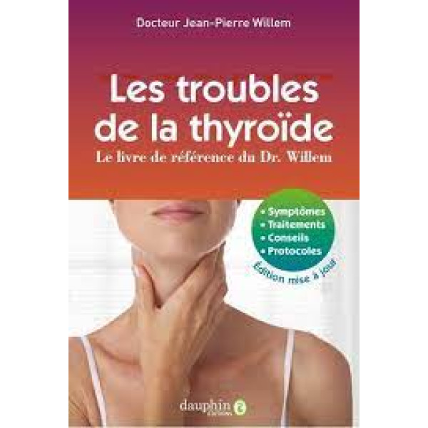 Les troubles de la thyroïde - Symptômes traitements conseils protocoles
