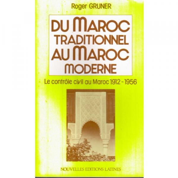 Du maroc traditionnel au maroc moderne Le contrôle civil au Maroc 1912-1956