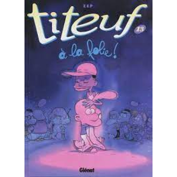 Titeuf T13 -A la folie