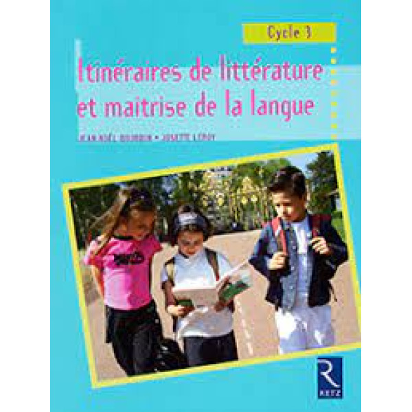 Itinéraires de littérature et maîtrise de la langue Cycle 3