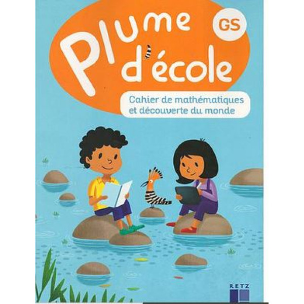 Plume d'ecole GS - cahier de mathématiques et découverte du monde