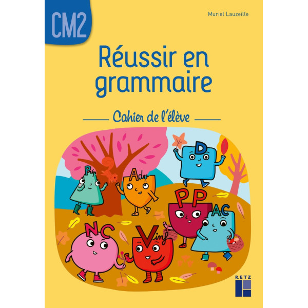 Réussir en grammaire CM2 - Cahier de l'élève