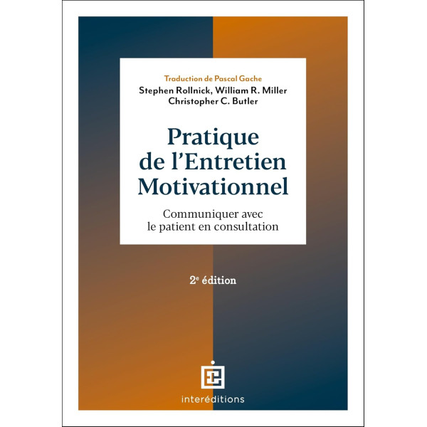 Pratique de l'entretien motivationnel : Communiquer avec le patient en consultation : 2E éd