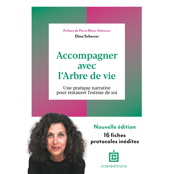 Accompagner avec l'Arbre de vie. Une pratique narrative pour restaurer l'estime de soi 3e édition