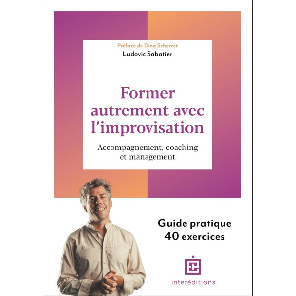 FORMER AUTREMENT AVEC L'IMPROVISATION - ACCOMPAGNEMENT, COACHING ET MANAGEMENT