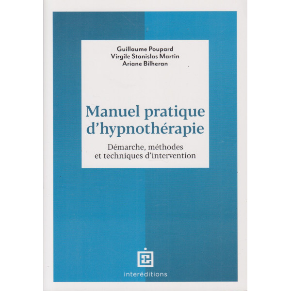 Manuel pratique d'hypnothérapie - Démarche, méthodes et techniques d'intervention