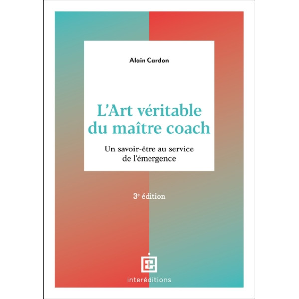 L'art véritable du maître coach. Un savoir-être au service de l'émergence