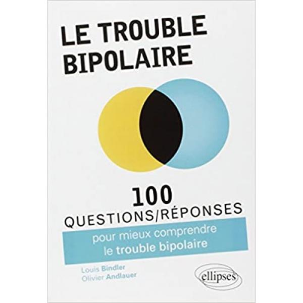 Trouble bipolaire -100 questions/réponses