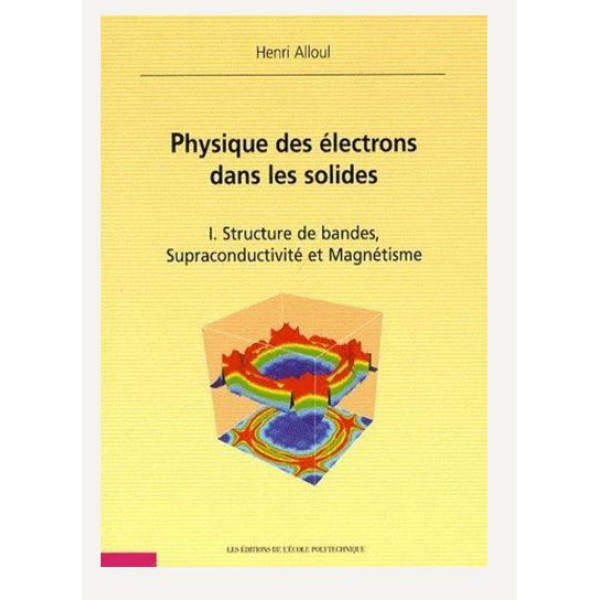 Physique des électrons dans les solides. Tome 1, Structure de bandes, supraconductivité et magnétisme