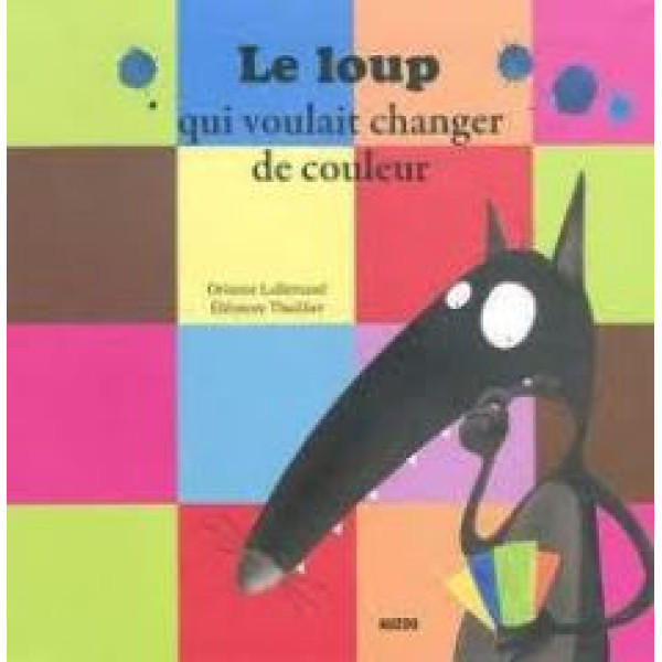 Le loup qui voulait changer de couleur -Mes p'tits albums