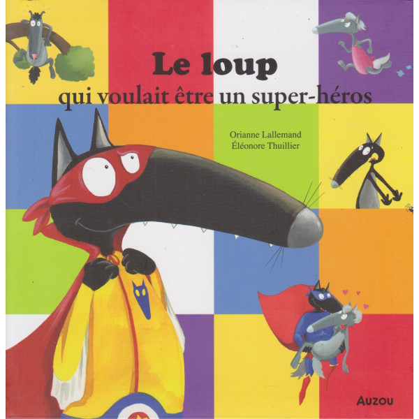 Le loup qui voulait être un super-héros -Mes p'tits albums