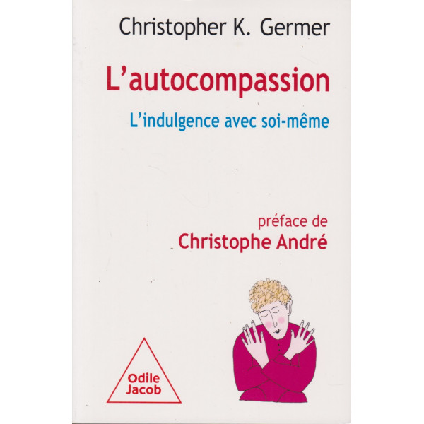 L'autocompassion -L'indulgence avec soi même