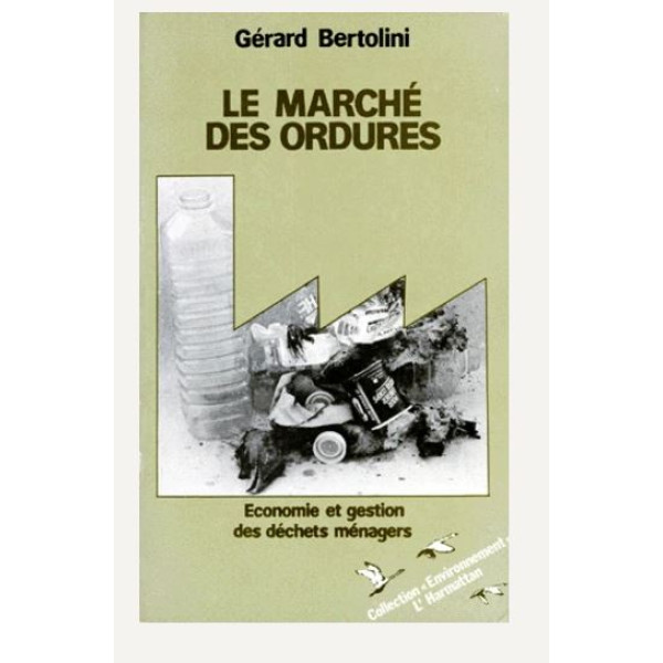 LE MARCHE DES ORDURES . Economie et gestion des déchets ménagers