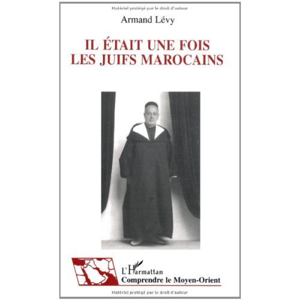 Il était une fois les juifs marocains. Témoignage et histoire de la vie quotidienne