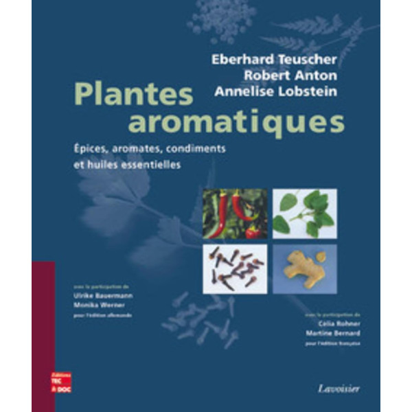 Plantes aromatiques. Epices, aromates, condiments et huiles essentielles