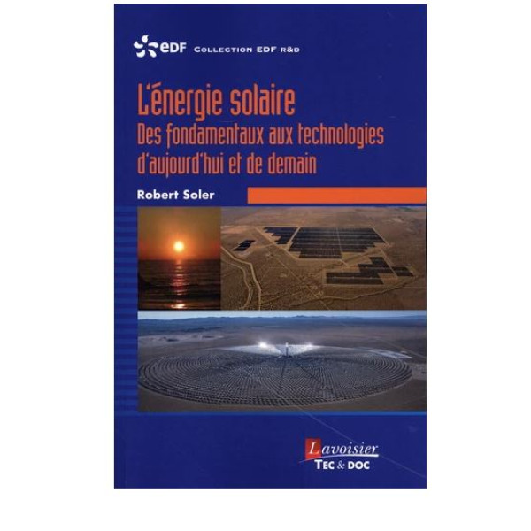L'énergie solaire - Des fondamentaux aux technologies d'aujourd'hui et de demain