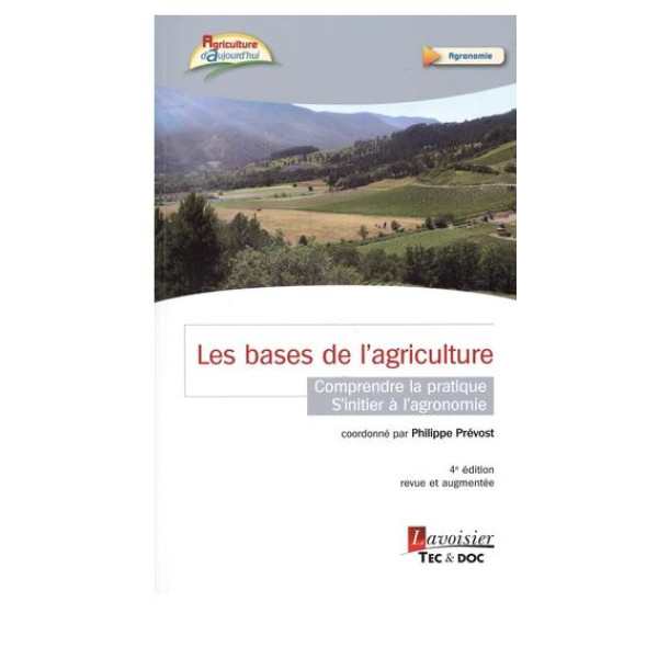 Les bases de l'agriculture - Comprendre la pratique - S'initier à l'agronomie 4 ed