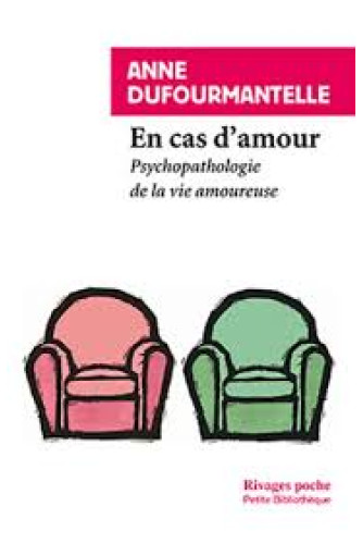 En cas d'amour. Psychopathologie de la vie amoureuse En cas d'amour. Psychopathologie de la vie amoureuse