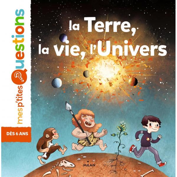 Mes p'tites questions 7ans + -La terre la vie l'univers