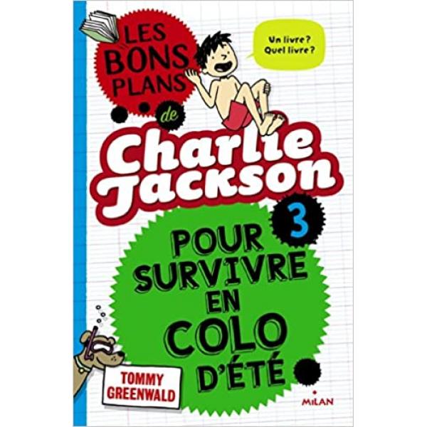 Les bons plans de Charlie Jackson T3 -Pour survivre en colo d'été 