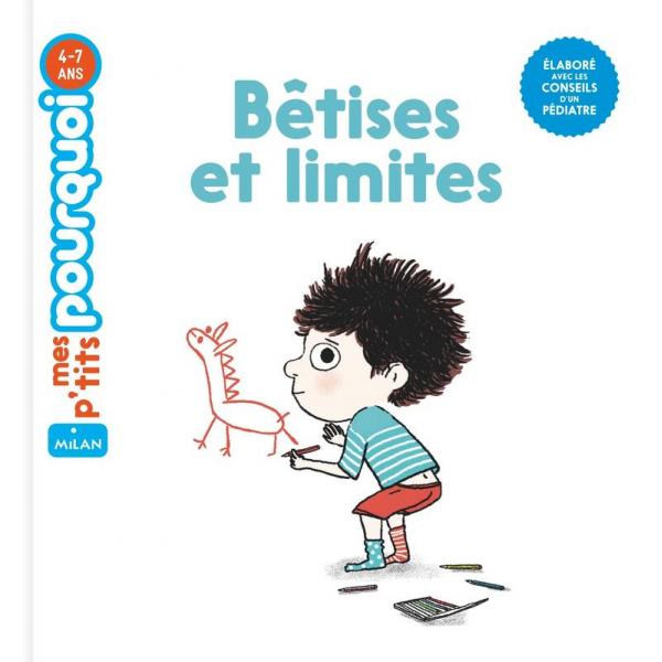 Mes p'tits pourquoi 4-7ans -Bêtises et limites