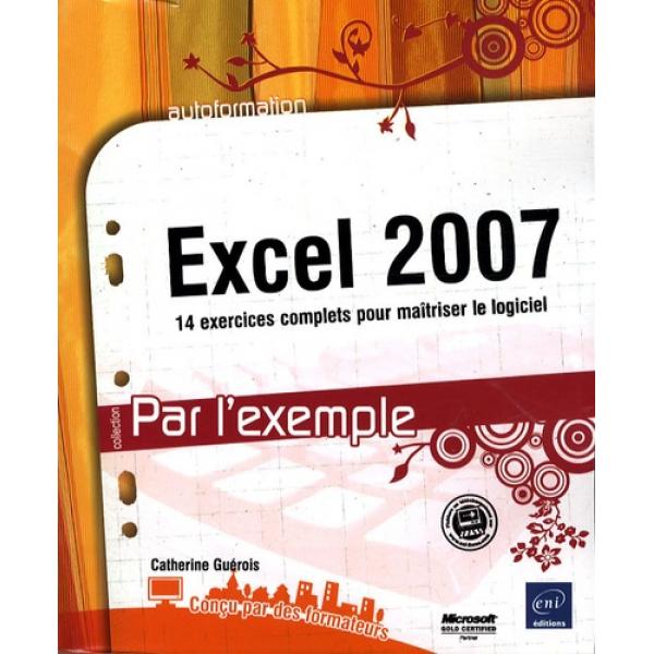 Excel 2007 -14 Exercices complets pour maitriser le logiciel