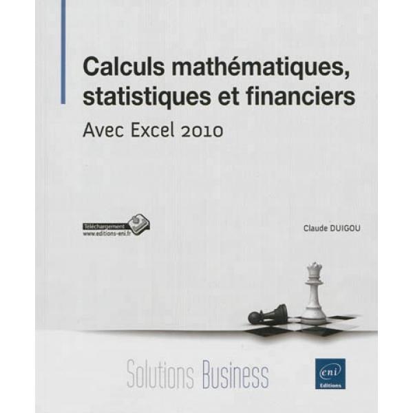 Calculs mathématiques statistiques et financiers Avec Excel 2010