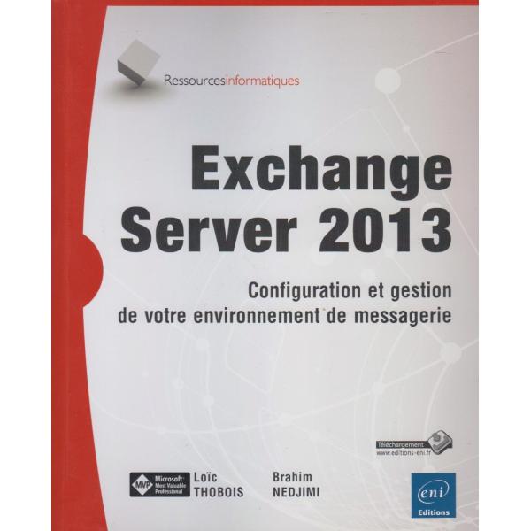 Exchange Server 2013 Configuration et gestion de votre environnement de messagerie